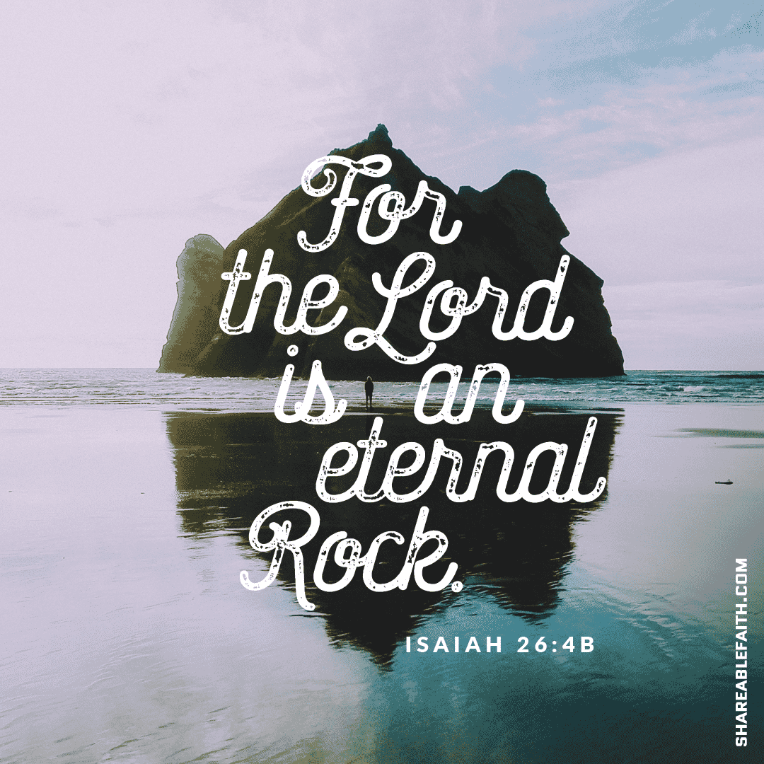 For the Lord is an eternal ROCK!